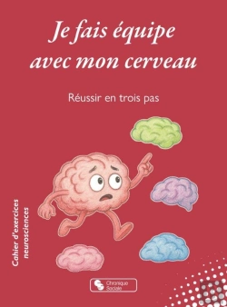 Bertrand.pt - Je Fais Équipe Avec Mon Cerveau : Réussir En Trois Pas