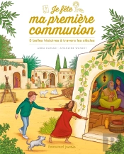 Je Fête Ma Première Communion : 5 Belles Histoires À Travers Les Siècles