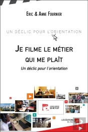 Je Filme Le Métier Qui Me Plaît ; Un Déclic Pour L'Orientation
