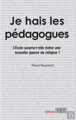 Bertrand.pt - Je Hais Les Pédagogues. L'École Pourra-T-Elle Éviter Une Nouvelle Guerre De Religion ?