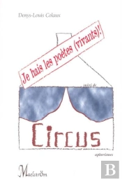 Je Hais Les Poetes (Vivants) ! : Recueil D'Aphorismes, Apophtegmes, Mensonges, Experimentations Verb