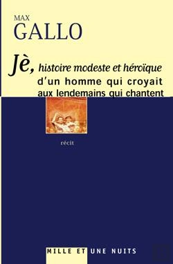 Bertrand.pt - Je, Histoire Modeste Et Heroique D'Un Homme Qui Croyait Aux Lendemains Qui Chantent