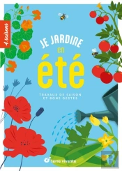 Je Jardine En Été : Travaux De Saison Et Bons Gestes (Édition 2026/2027)