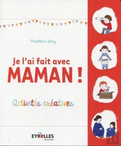 Bertrand.pt - Je L'Ai Fait Avec Maman ; Activités Créatives