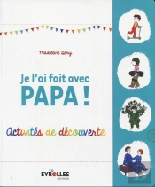 Je L'Ai Fait Avec Papa ; Activités De Découvertes