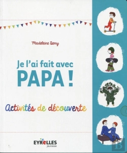 Bertrand.pt - Je L'Ai Fait Avec Papa ; Activités De Découvertes