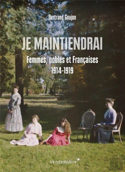 Bertrand.pt - Je Maintiendrai : Femmes, Nobles Et Françaises 1914-1919