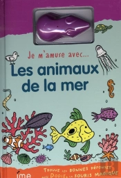 Je M'Amuse Avec... ; Les Animaux De La Mer