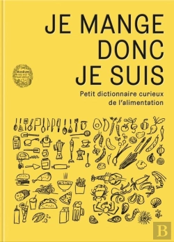 Bertrand.pt - Je Mange Donc Je Suis ; Petit Dictionnaire Curieux De L'Alimentation