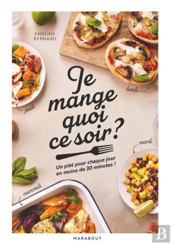 Bertrand.pt - Je Mange Quoi Ce Soir ? Un Plat Pour Chaque Jour En Moins De 30 Minutes !