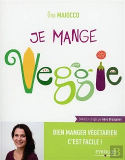Bertrand.pt - Je Mange Veggie ; Bien Manger Végétarien C'Est Facile