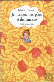 Je Mangerai Des Pâtes Et Des Saucisses