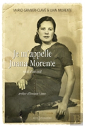 Je M'Appelle Juana Morente ; Récit D'Un Exil