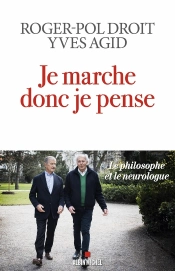 Je Marche Donc Je Pense : Le Philosophe Et Le Neurologue