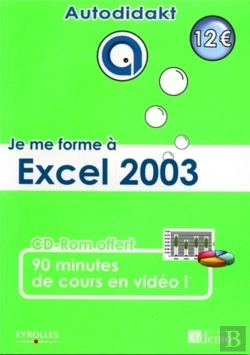Bertrand.pt - Je Me Forme À Excel 2003 : Avec Cd-Rom 90 Minutes De Cours En Vidéo !