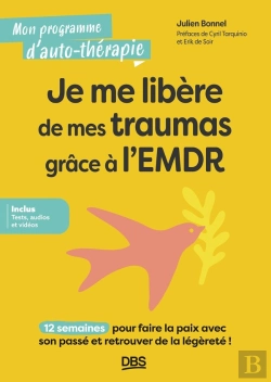 Bertrand.pt - Je Me Libère De Mes Traumas Grâce À L'Emdr : 12 Semaines Pour Faire La Paix Avec Son Passé Et Retrouver De La Légèreté !