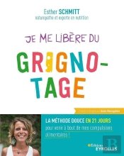 Je Me Libère Du Grignotage : La Méthode Douce En 21 Jours Pour Venir À Bout De Mes Compulsions Alimentaires !