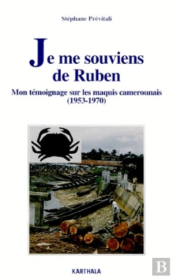 Bertrand.pt - Je Me Souviens De Ruben - Mon Temoignage Sur Les Maquis Camerounais (1953-1970)