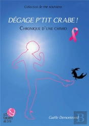 Je Me Souviens - Degage P'Tit Crabe ! - Chronique D'Une Chimio