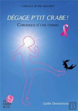Bertrand.pt - Je Me Souviens - Degage P'Tit Crabe ! - Chronique D'Une Chimio