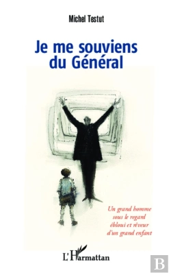 Bertrand.pt - Je Me Souviens Du Général ; Un Grand Homme Sous Le Regard Ébloui Et Rêveur D'Un Grand Enfant