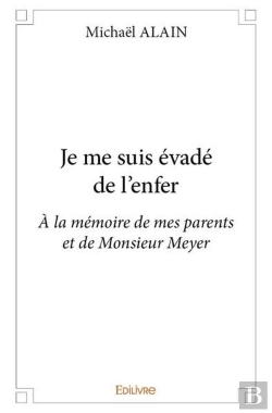 Bertrand.pt - Je Me Suis Évadé De L'Enfer ; À La Mémoire De Mes Parents Et De Monsieur Meyer