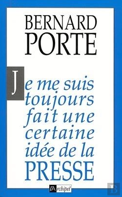 Bertrand.pt - Je Me Suis Toujours Fait Une Certaine Idee De La Presse