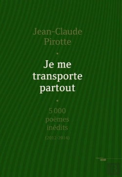 Bertrand.pt - Je Me Transporte Partout ; 5000 Poemes Inédits (2012-2014)