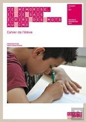 Je Mémorise... Et Je Sais Écrire Des Mots Au Cm2 ; Cahier De L'Élève