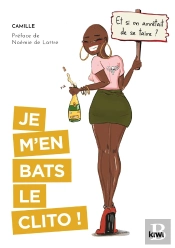 Je M'En Bats Le Clito ; Et Si On Arrêtait De Se Taire