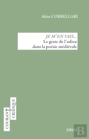 Je M'En Vais... : Le Geste De L'Adieu Dans La Poésie Médiévale