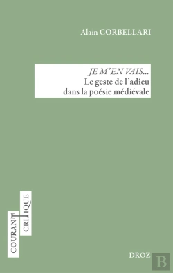 Bertrand.pt - Je M'En Vais... : Le Geste De L'Adieu Dans La Poésie Médiévale