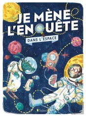 Je Mene L'Enquete - A La Conquete De L'Espace !