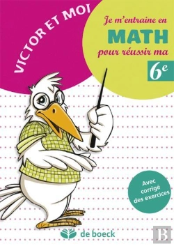 Bertrand.pt - Je M'Entraine En Math Pour Reussir Ma 6eme Annee Avec Corriges