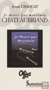 'Je Meurs Par Morceaux', Chateaubriand