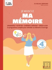 Je Muscle Ma Mémoire : Le Programme Complet Pour Stimuler Sa Mémoire À Tout Âge