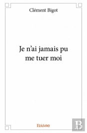 Je N'Ai Jamais Pu Me Tuer Moi