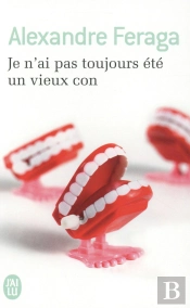 Je N'Ai Pas Toujours Été Un Vieux Con