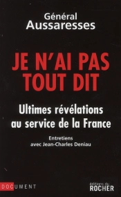 Je N'Ai Pas Tout Dit ; Ultimes Révélations Au Service De La France