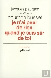 Je N'Ai Peur De Rien Quand Je Suis Sur De Toi - Jacques Paugam Questionne Jacques De Bourbon Busset