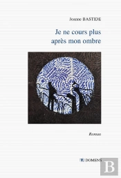 Je Ne Cours Plus Apres Mon Ombre