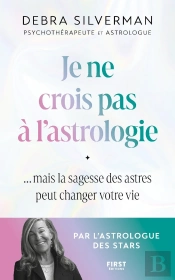 Je Ne Crois Pas À L'Astrologie ...Mais La Sagesse Des Astres Peut Changer Votre Vie