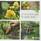 Je Ne Jardine Que Le Week-End !