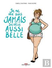 Je Ne Me Suis Jamais Sentie Aussi Belle