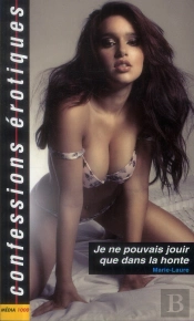 Je Ne Pouvais Jouir Que Dans La Honte