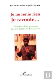 Je Ne Renie Rien Je Raconte...L'Histoire D'Un Parcours Sur Un Parcours D'Histoires