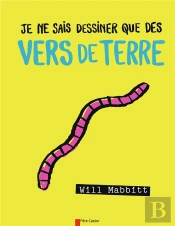 Je Ne Sais Dessiner Que Des Vers De Terre