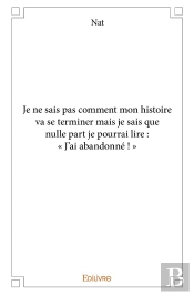 Je Ne Sais Pas Comment Mon Histoire Va Se Terminer : Mais Je Sais Que Nulle Part Je Pourrai Lire : « J'Ai Abandonné ! »