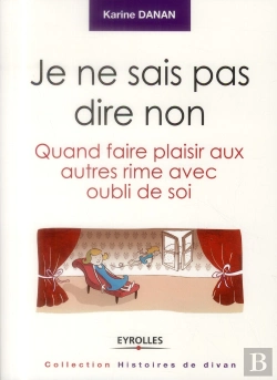 Bertrand.pt - Je Ne Sais Pas Dire Non... - Quand Faire Plaisir Aux Autres Rime Avec Oubli De Soi
