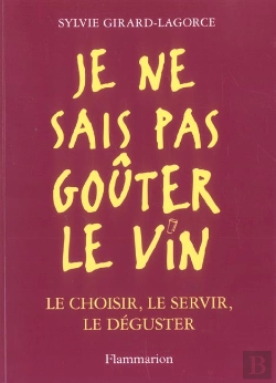 Bertrand.pt - Je Ne Sais Pas Gouter Le Vin ; Le Choisir Le Servir Le Deguster